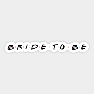 Bride To Be Sticker